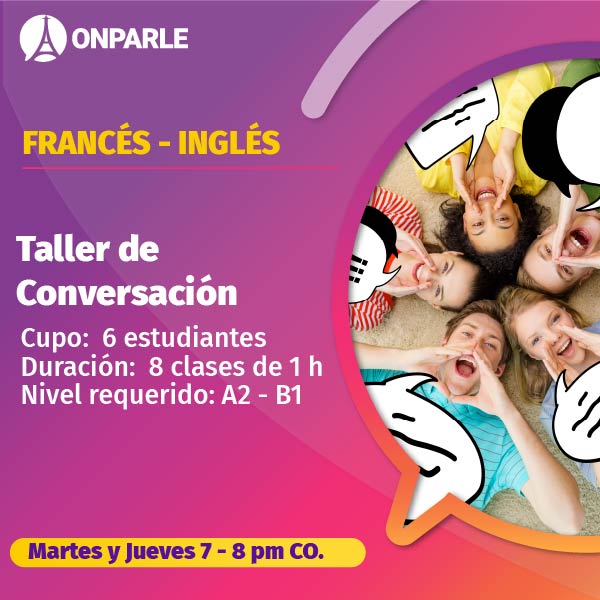 Taller de Conversación Inglés y Francés Aprende practicando con otros desde la comodidad de tu casa y con un docente certificado.