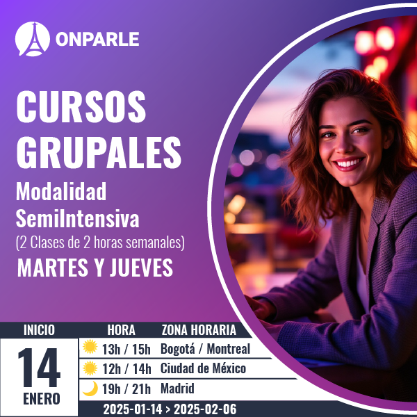 INGLÉS FRANCÉS A1 (Principiantes) Curso En pequeños grupos Modalidad Semi-Intensiva (2 Clases de 2 horas semanales) MARTES Y JUEVES. Inicia el 14 de enero de 2025.