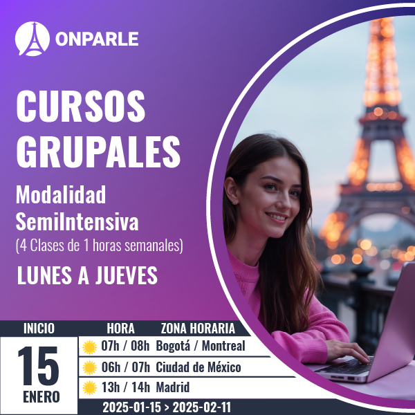 INGLÉS FRANCÉS A1 (Principiantes) Curso En pequeños grupos Modalidad Semi-Intensiva (4 Clases de 1 horas semanales) LUNES A JUEVES. Inicia el 15 de enero de 2025.