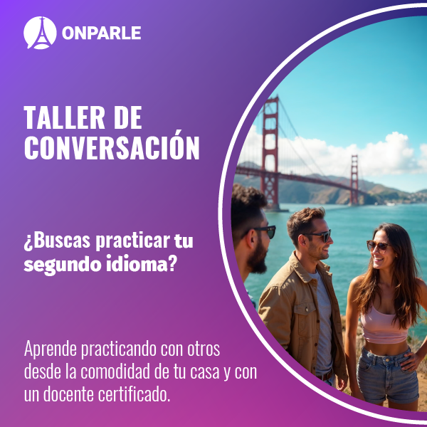 TALLERES DE CONVERSACIÓN INGLÉS, FRANCÉS, ESPAÑOL, PORTUGUÉS