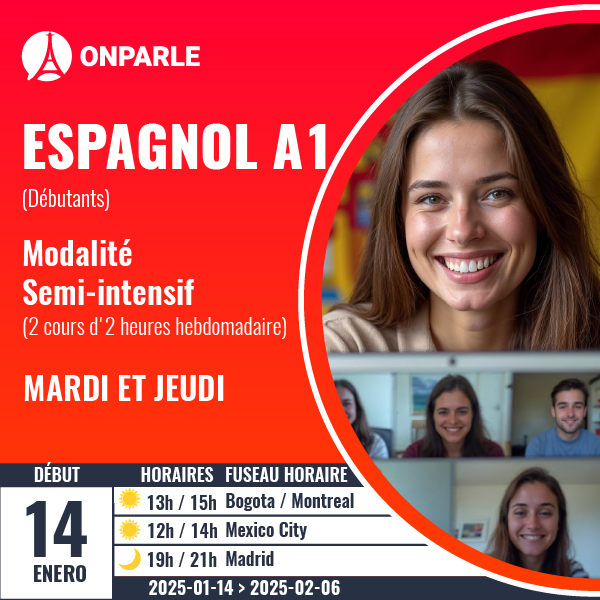 ESPAGNOL A1 Débutant Modalité Semi-Intensive (2 cours de 2 heures hebdomadaires) MARDI ET JEUDI